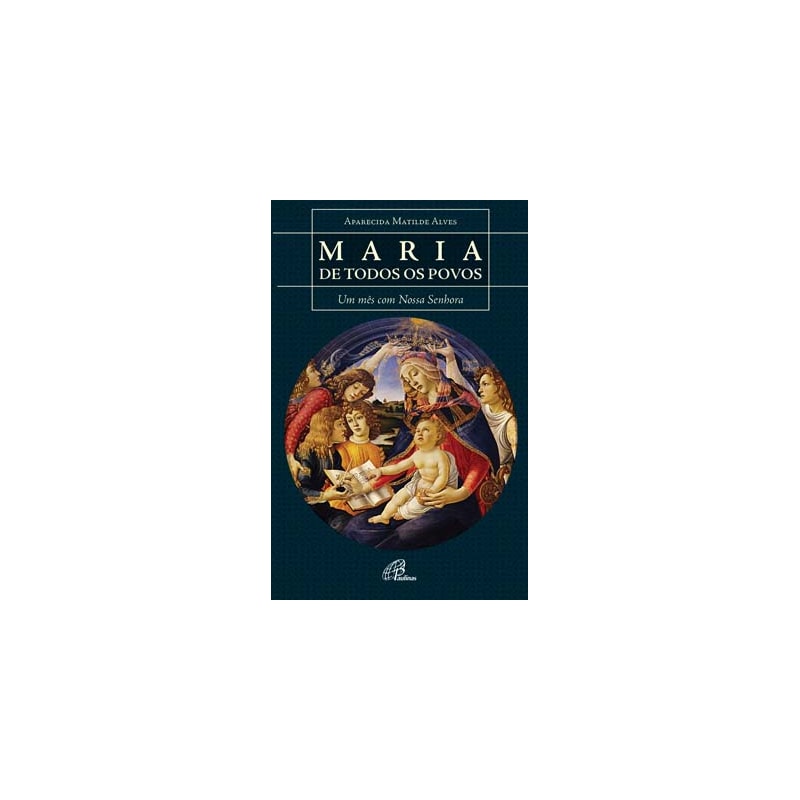 Maria de todos os povos: um mês com nossa senhora