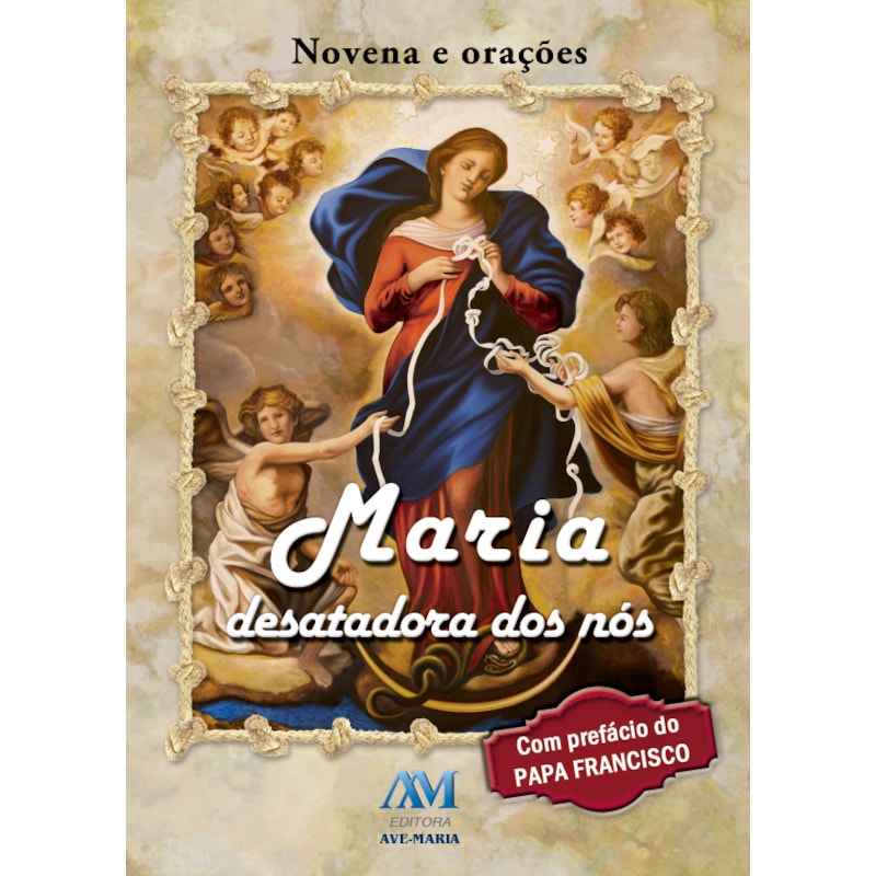 MARIA DESATADORA DOS NÓS - NOVENA E ORAÇÕES