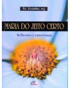 MARIA DO JEITO CERTO - REFLEXOES E ENTREVISTAS - 3