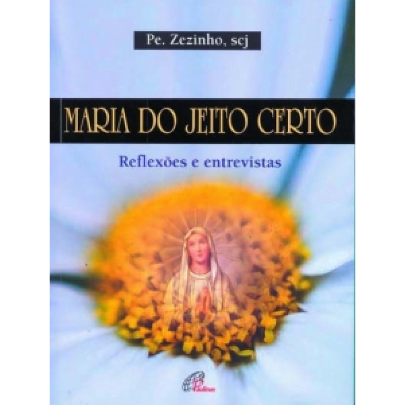 MARIA DO JEITO CERTO - REFLEXOES E ENTREVISTAS - 3