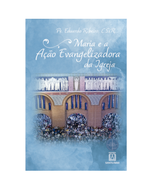 MARIA E A AÇÃO EVANGELIZADORA DA IGREJA
