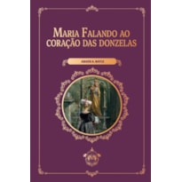 MARIA FALANDO AO CORAÇÃO DAS DONZELAS