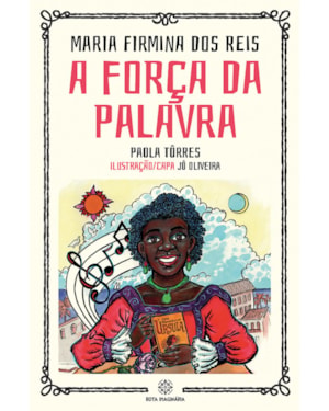 Maria Firmina dos Reis - a força da palavra