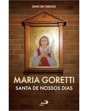 Maria Goretti: Santa de Nossos Dias