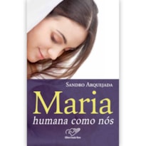 MARIA HUMANA COMO NOS - 1ª