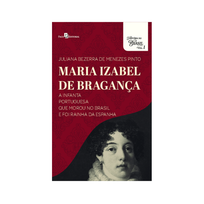 Maria Izabel de Bragança, a infanta portuguesa que morou no Brasil e foi rainha da Espanha
