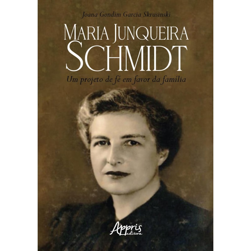MARIA JUNQUEIRA SCHMIDT: UM PROJETO DE FÉ EM FAVOR DA FAMÍLIA