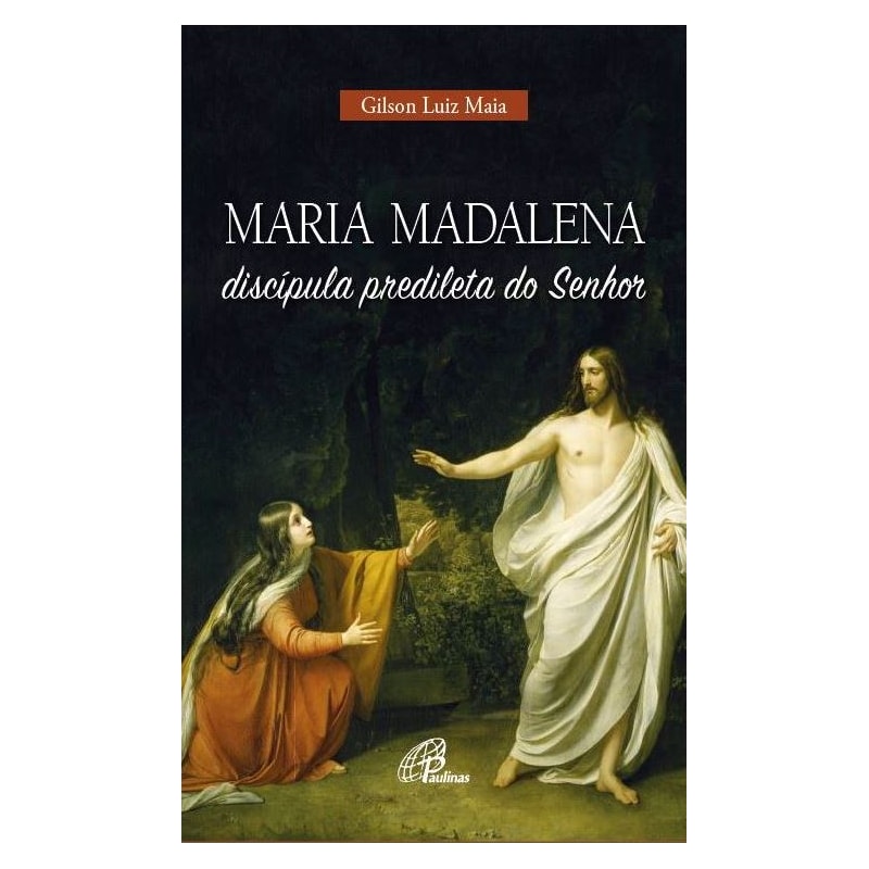 MARIA MADALENA, DISCÍPULA PREDILETA DO SENHOR