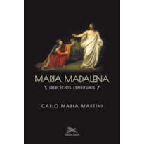 MARIA MADALENA: EXERCÍCIOS ESPIRITUAIS