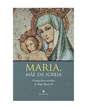 MARIA, MÃE DA IGREJA