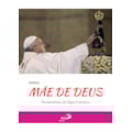 Maria, mãe de Deus: pensamentos do Papa Francisco