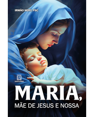 Maria, Mãe de Jesus e Nossa