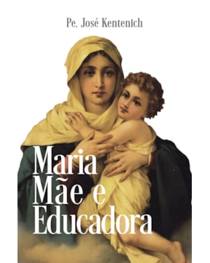 MARIA, MÃE E EDUCADORA