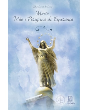 Maria, Mãe e Peregrina da Esperança: Coleção Escola de Maria - 24