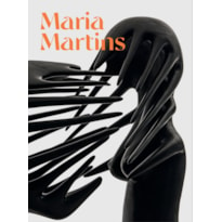 MARIA MARTINS: DESEJO IMAGINANTE