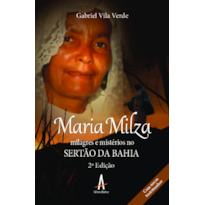 MARIA MILZA - MILAGRES E MISTÉRIOS NO SERTÃO DA BAHIA (2º ED.)