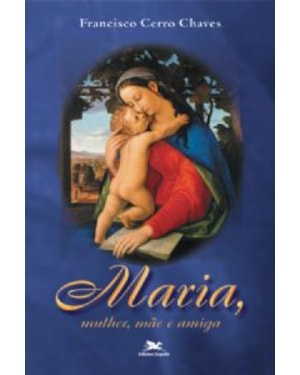 MARIA - MULHER MÃE E AMIGA