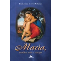 MARIA - MULHER MÃE E AMIGA MARIA - MULHER MÃE E AMIGA