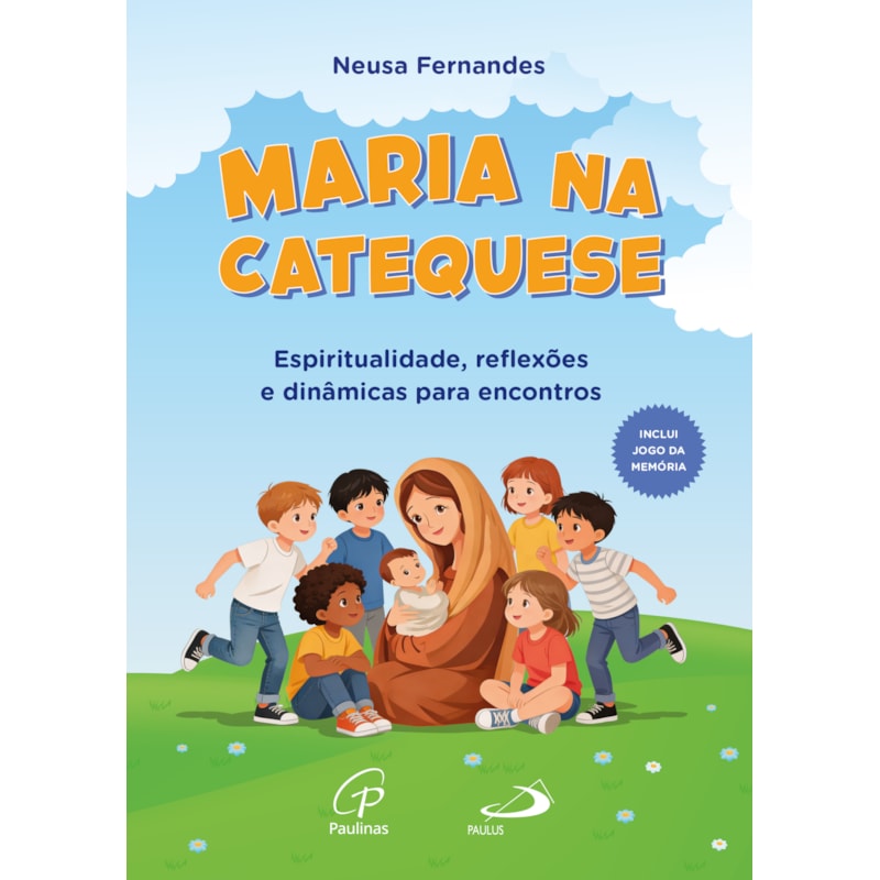 MARIA NA CATEQUESE: ESPIRITUALIDADE, REFLEXÕES E DINÂMICAS PARA ENCONTROS
