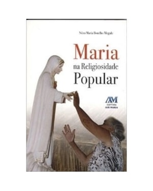 MARIA NA RELIGIOSIDADE POPULAR - 1ª