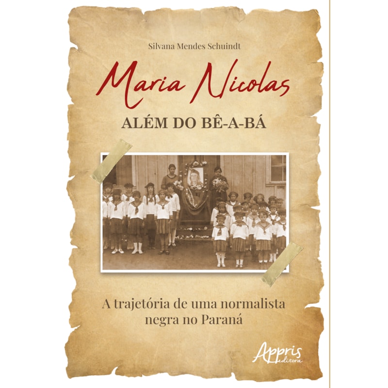 MARIA NICOLAS - ALÉM DO BÊ-A-BÁ: A TRAJETÓRIA DE UMA NORMALISTA NEGRA NO PARANÁ