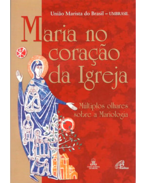 Maria no coração da igreja: múltiplos olhares sobre a mariologia