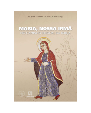 MARIA, NOSSA IRMÃ - NO CAMINHO SINODAL DA IGREJA