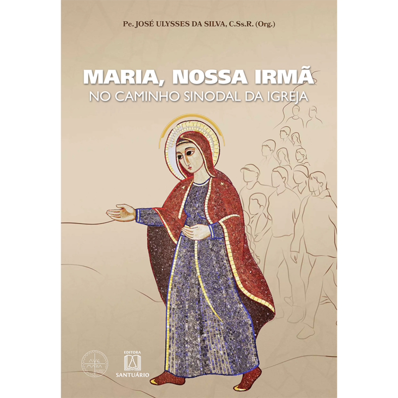 MARIA, NOSSA IRMÃ - NO CAMINHO SINODAL DA IGREJA