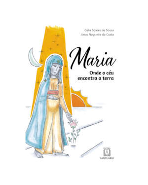MARIA: ONDE O CÉU ENCONTRA A TERRA