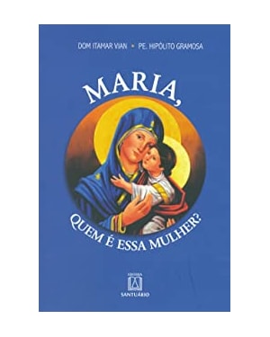 MARIA - QUEM É ESSA MULHER ?