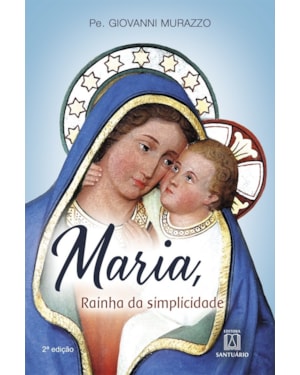 MARIA, RAÍNHA DA SÍMPLÍCÍDADE