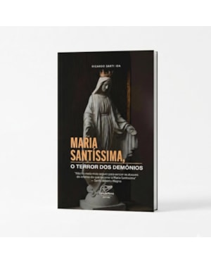 MARIA SANTÍSSIMA, O TERROR DOS DEMÔNIOS