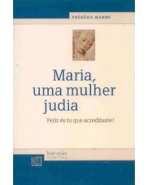 MARIA UMA MULHER JUDIA - FELIZ ES TU QUE ACREDITASTE