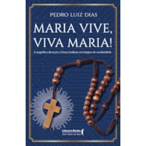 Maria vive, viva Maria!: A magnífica devoção a Nossa Senhora em tempos de secularidade