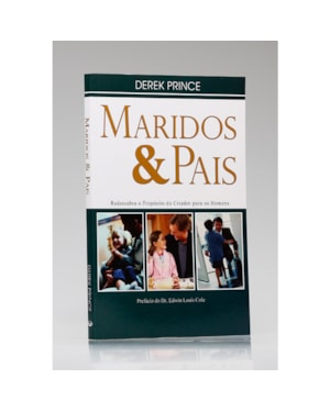 MARIDOS E PAIS: REDESCUBRA O PROPÓSITO DO CRIADOR PARA OS HOMENS