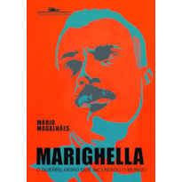 MARIGHELLA: O GUERRILHEIRO QUE INCENDIOU O MUNDO