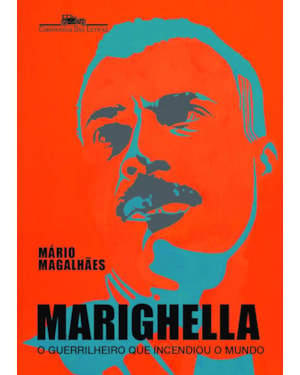 Marighella: o guerrilheiro que incendiou o mundo