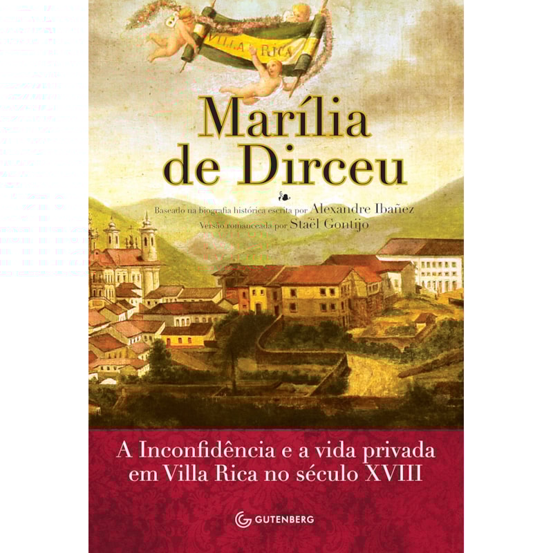 MARÍLIA DE DIRCEU - A MUSA, A INCONFIDÊNCIA E A VIDA PRIVADA EM OURO PRETO NO SÉCULO XVIII