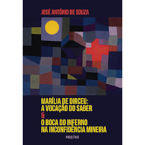 MARÍLIA DE DIRCEU: A VOCAÇÃO DO SABER E O BOCA DO INFERNO NA INCONFIDÊNCIA MINEIRA