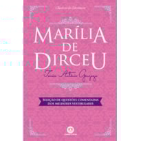 MARÍLIA DE DIRCEU: COM QUESTÕES COMENTADAS DE VESTIBULAR