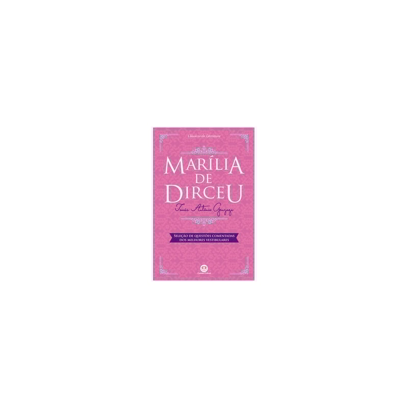 MARÍLIA DE DIRCEU: COM QUESTÕES COMENTADAS DE VESTIBULAR
