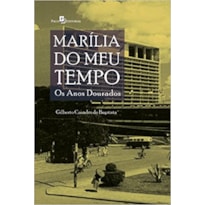 Marília do meu tempo: os anos dourados