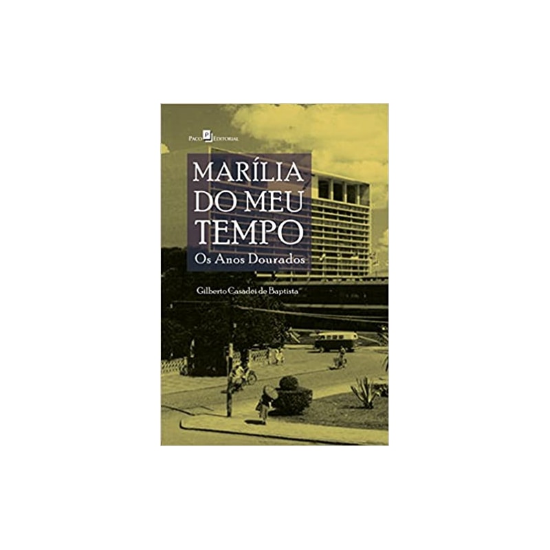 Marília do meu tempo: os anos dourados