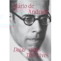 MÁRIO DE ANDRADE: DUAS VIDAS . TWO LIVES