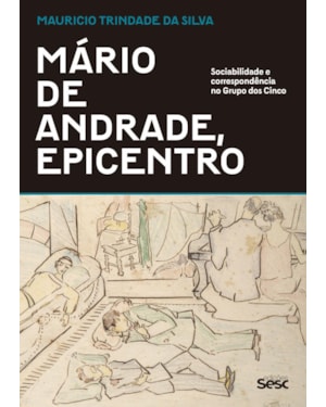 MÁRIO DE ANDRADE, EPICENTRO: SOCIABILIDADE E CORRESPONDÊNCIA NO GRUPO DOS CINCO