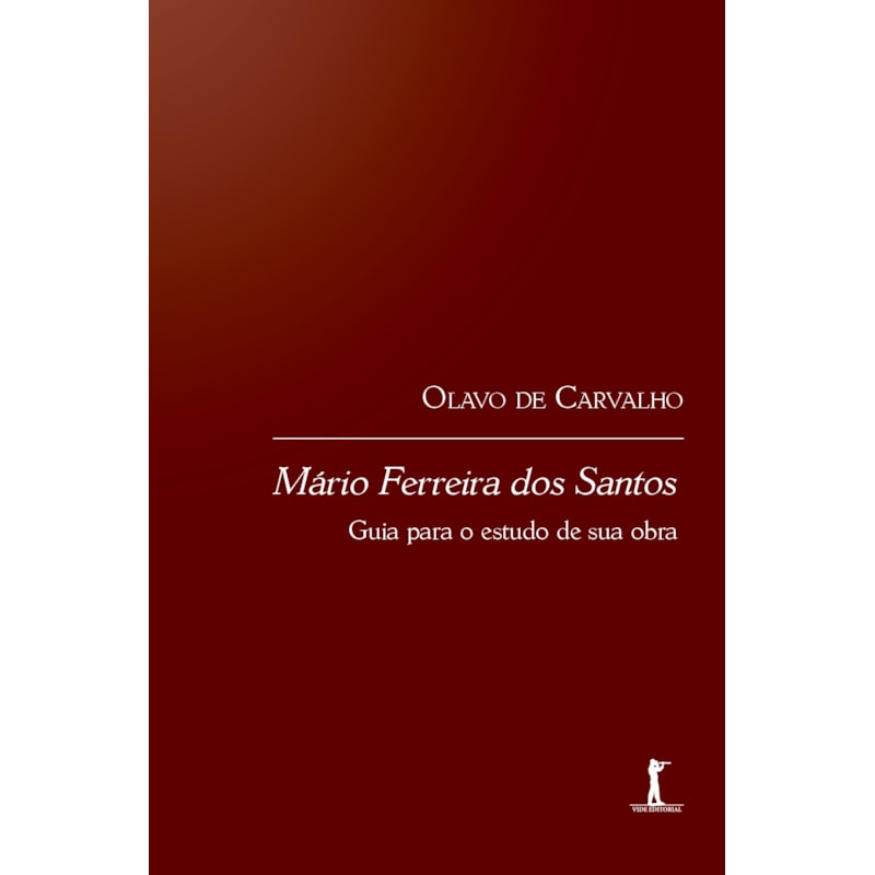 MÁRIO FERREIRA DOS SANTOS: GUIA PARA O ESTUDO DE SUA OBRA
