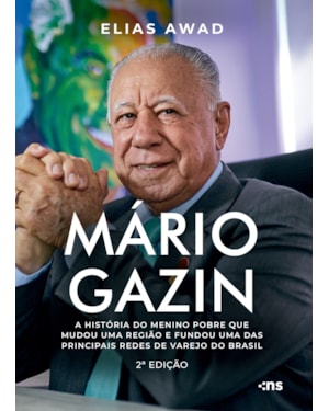 MÁRIO GAZIN: A HISTÓRIA DO MENINO POBRE QUE MUDOU UMA REGIÃO E FUNDOU UMA DAS PRINCIPAIS REDES DE VAREJO DO BRASIL