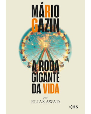 MÁRIO GAZIN: A RODA GIGANTE DA VIDA