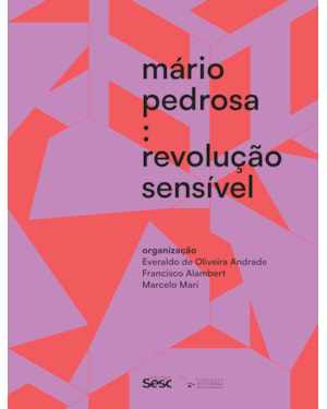 MÁRIO PEDROSA: REVOLUÇÃO SENSÍVEL