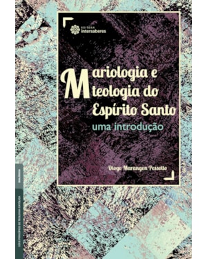 MARIOLOGIA E TEOLOGIA DO ESPÍRITO SANTO: UMA INTRODUÇÃO